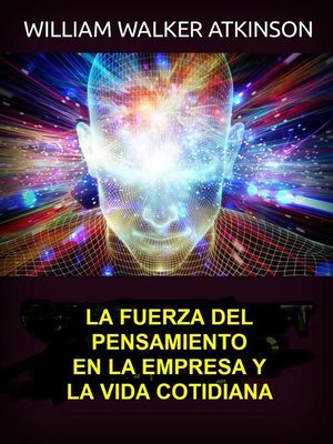 cover image of La fuerza del pensamiento en la empresa y la vida cotidiana (Traducido)